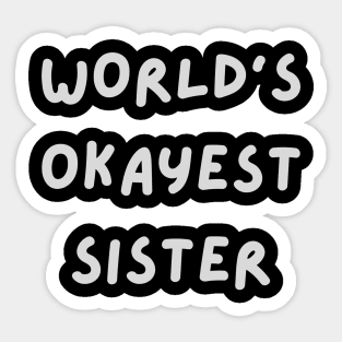 World's Okayest Sister Sticker